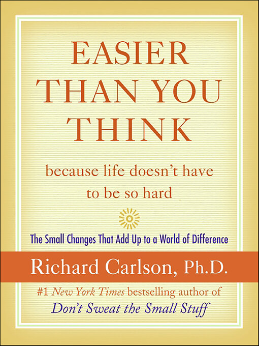 Title details for Easier Than You Think ...because life doesn't have to be so hard by Richard Carlson - Available